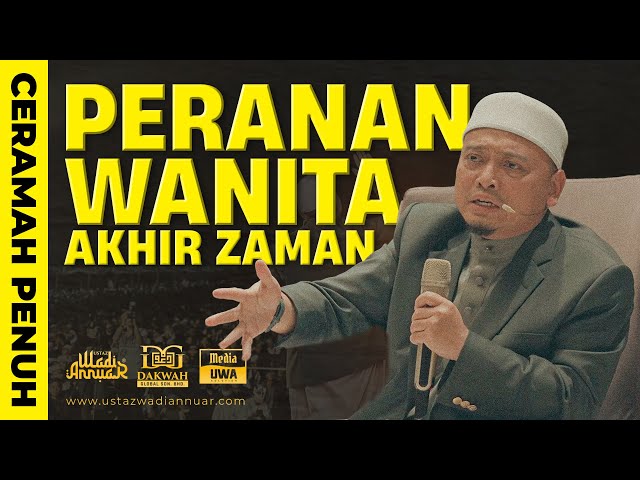 Ceramah Penuh Peranan Wanita Akhir Zaman | Ustaz Wadi Annuar class=