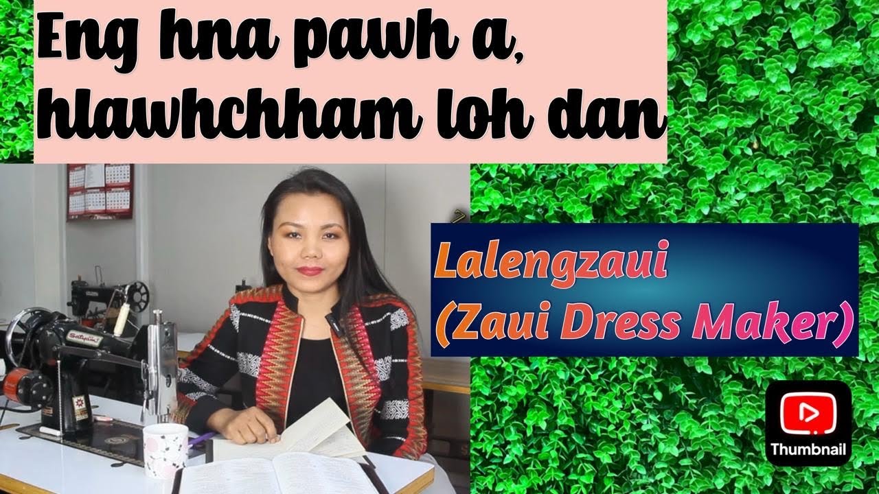 Eng hna pawh a,hlawhchham loh dan,Lalengzaui (Zaui Dress Maker)