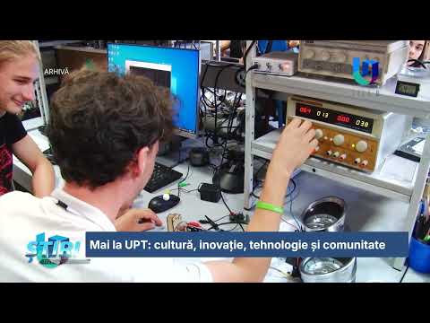 Mai la UPT: cultură, inovație, tehnologie și comunitate