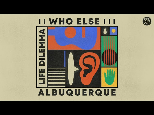 Who Else & Albuquerque - Life Dilemma