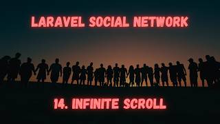 Laravel Social Network: [14] Infinite Scroll