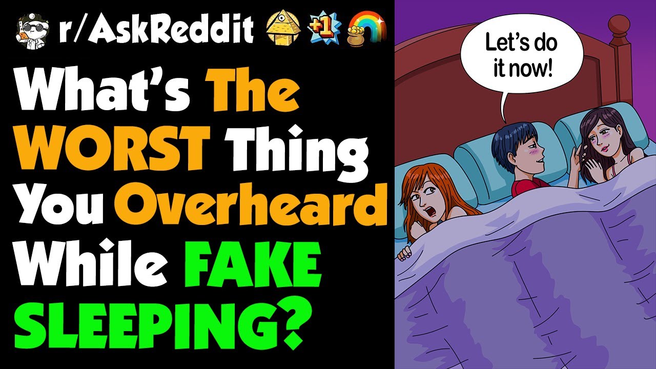 What's THE WORST Thing You Overheard While FAKE SLEEPING? ( Reddit ...