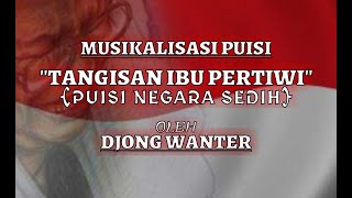 Musikalisasi Puisi TANGISAN IBU PERTIWI By Djong WanTer | Puisi Sedih Indonesia | Gugur Bunga