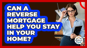Can A Reverse Mortgage Help You Stay In Your Home? - Get Retirement Help