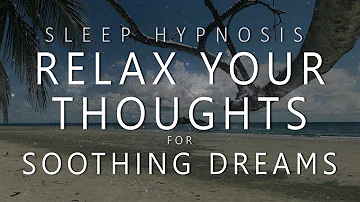 Sleep Hypnosis Thought Relaxation for Soothing Dreams (Guided Meditation Over-Thinking Anxiety)