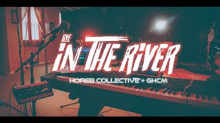 In The River (LIVE) - Horeb Collective + GHCM