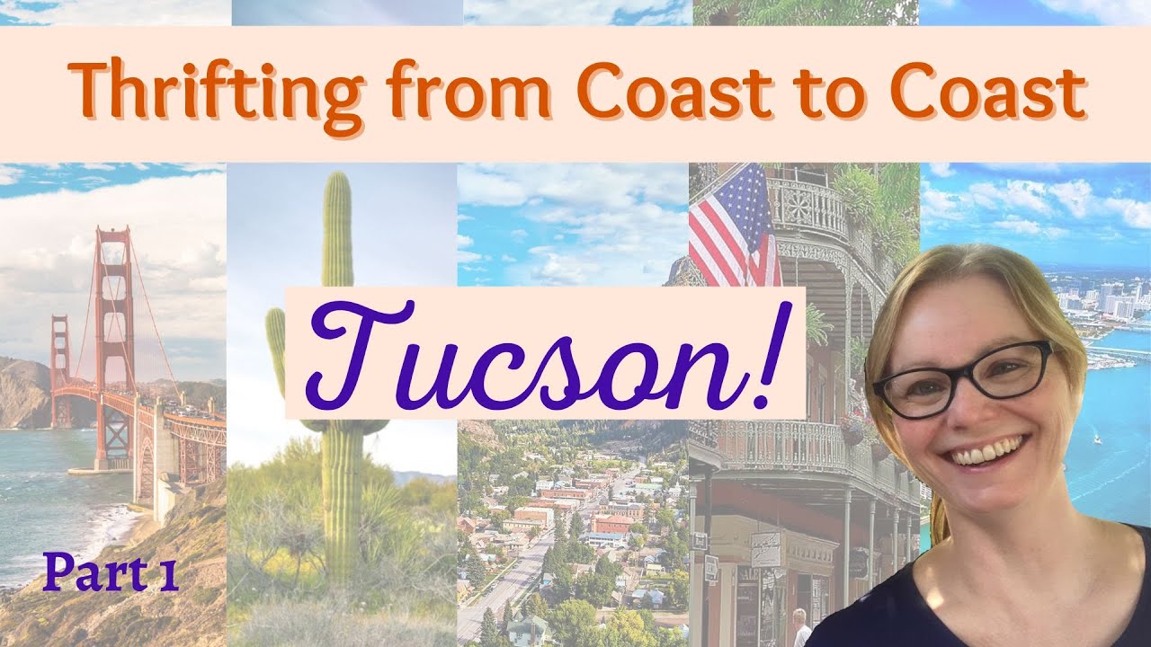 Thrifting from Coast to Coast Tucson, AZ Part 1