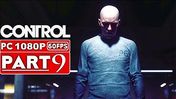 CONTROL Gameplay Walkthrough Part 9 [1080p HD 60FPS PC] - No Commentary