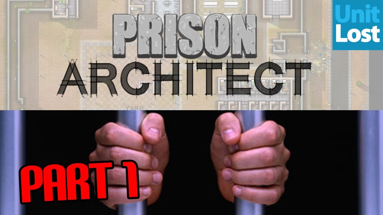 Prison Architect Let's Play! - H.M Prison Unit Lost - Part 1