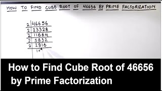 How to Find Cube Root of 46656 by Prime Factorization / 46656 cube root / Prime Factors of 46656 News