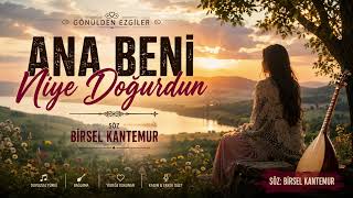 Birsel kantemur söz Ana beni Niye doğurdun @*keşfet türkülerde kal+