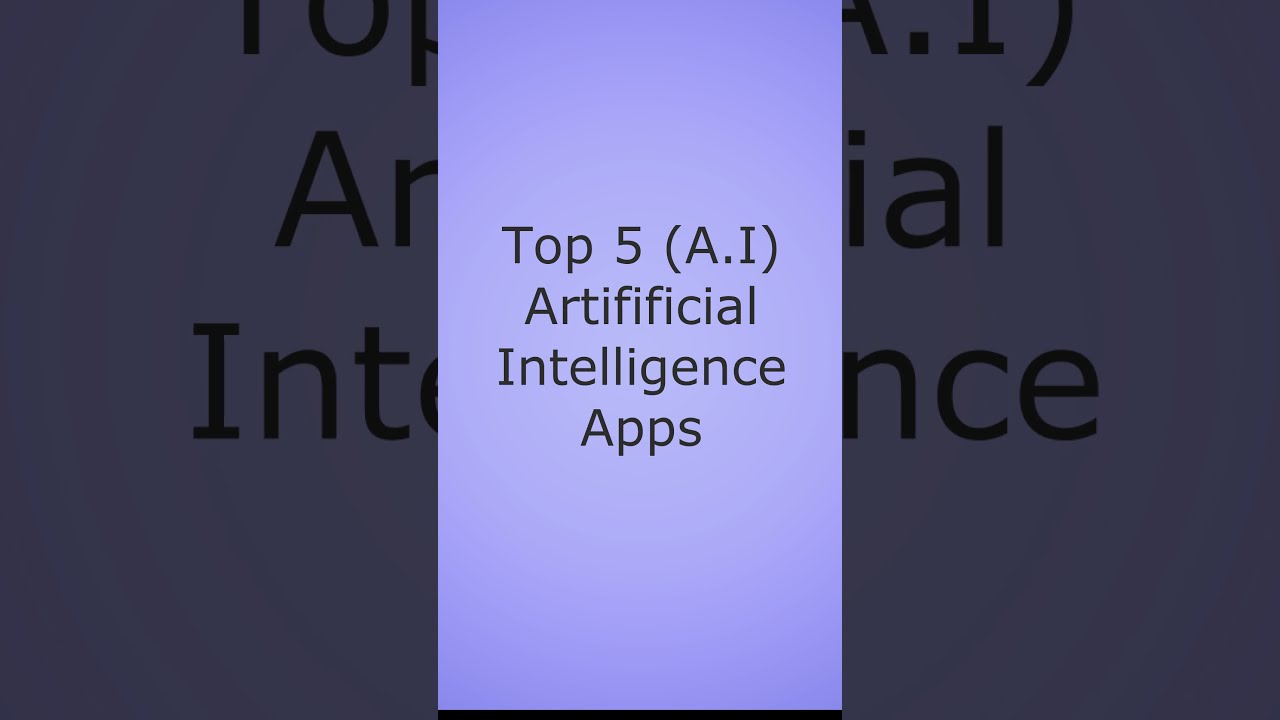 Top 5 Artificial Intelligence Apps A I 2021 Shorts Ytshorts
