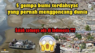 5 GEMPA BUMI TERDAHSYAT YANG PERNAH MENGGONCANG DUNIA!! SALAH SATUNYA ADA DI INDONESIA LOH ??!!