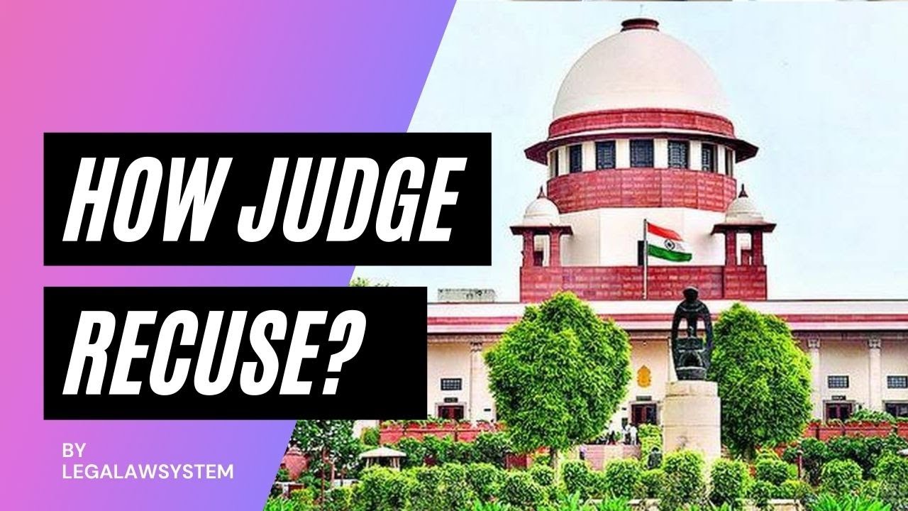 SUPREME COURT JUDGES RECUSES FOR HEARING THE CASE