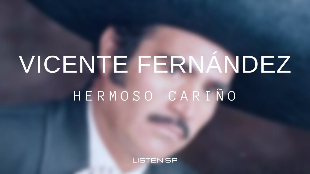Vicente Fernández - Hermoso Cariño (Letra/Lyrics) #listensp - YouTube