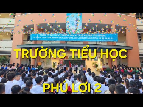 Tham quan Trường Tiểu học Phú Lợi 2 | Phu Loi 2 Primary School - youtube