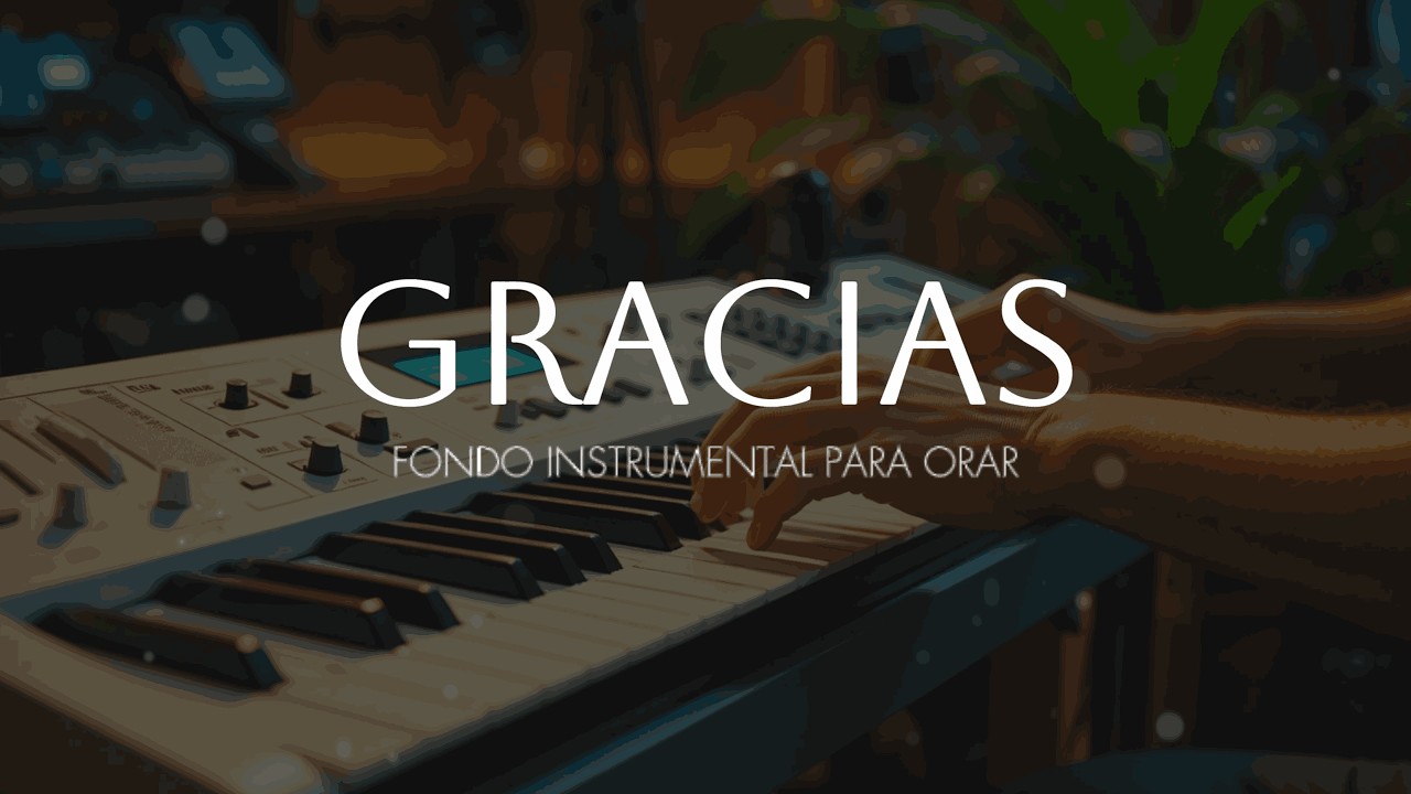 MUSICA CRISTIANA PARA ORAR - GRACIAS - FONDO PARA ADORAR AL REY