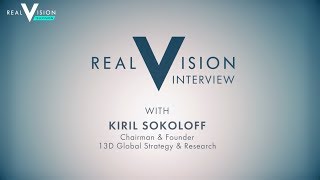 Kiril Sokoloff: Founder And Chairman Of 13D Global Strategy & Research | Interview | Real Vision™