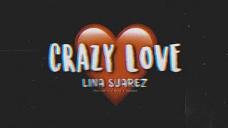 Lina Suárez - CRAZY LOVE