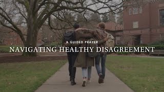 Navigating Healthy Disagreement | A Guided Prayer