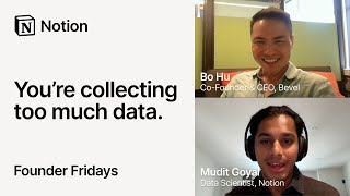 Founder Fridays: Clarity drives progress with Bo Hu, Bevel and Mudit Goyal, Notion