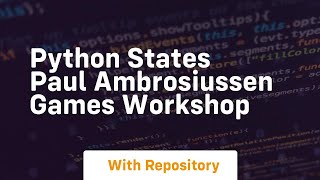 Python states paul ambrosiussen games workshop