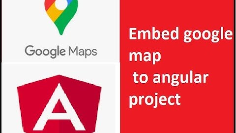 How to embed google map to your angular project