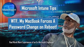 WTF, My MacBook Forces a Password Change on Reboot, Stop It Intune!