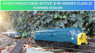 SCRATCH BUILT D600 ‘ACTIVE’ & RE-GEARED CLASS 22 RUNNING SESSION