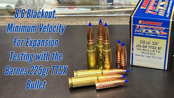 8.6 Blackout, Barnes 225gr TTSX, Minimum Velocity Expansion Testing with the all copper bullet 86blk