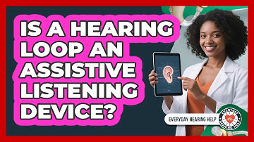 Is A Hearing Loop An Assistive Listening Device?