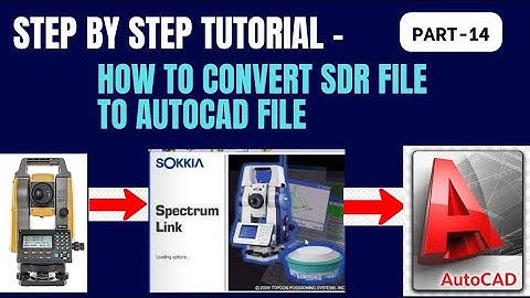 How to open sdr file in autocad(topcon and sokkia total station)