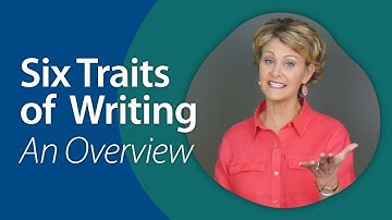 What are the Six Traits of Writing?