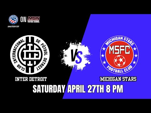 MSN presents USASA AMATEUR CUP INTER DETROIT vs MICHIGAN STARS