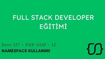PHP - OOP: 12 - Namespace Kullanımı - Ders 127