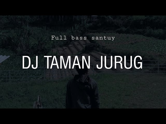DJ TAMAN JURUG Full bass santuy Viral tiktok || Ardha ID (REMIX) class=