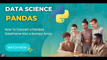 How To Convert A Pandas Dataframe Into a Numpy Array | Dataframe To Array Conversion In Pandas