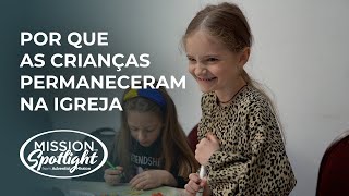 Por que as Crianças Permaneceram na Igreja - Informativo Mundial das Missões (18/Mai)