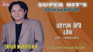 IRVAN MANSYUR S -  UNTUK APA LAGI ( Official Video Musik ) HD