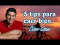 5 tips para que le caigas mejor a las personas | Dr. César Lozano