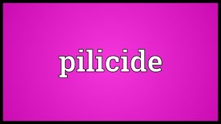 Pilicide Meaning
