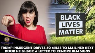 Trump Insurgent Drives 60 Miles To Mail Her Next Door Neighbor A Letter To Remove BLM Signs