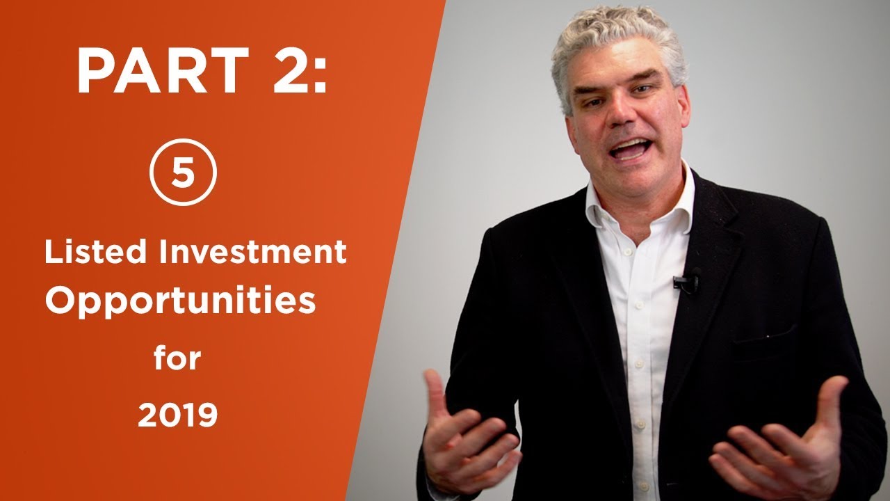 Part 2: 5 Listed Investment Opportunities for 2019 - YouTube