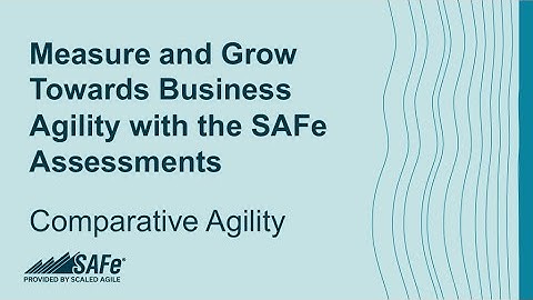 Comparative Agility Webinar: Measure & Grow with SAFe® Assessments