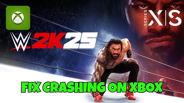 How To Fix WWE 2K25 Crashing at Startup/Crashes Error On Xbox Series X|S | #wwe2k25