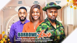 BORROWED LOVE - MAURICE SAM, MIWA OLORUNFEMI , CHIKE DANIELS latest 2024 nigerian movies