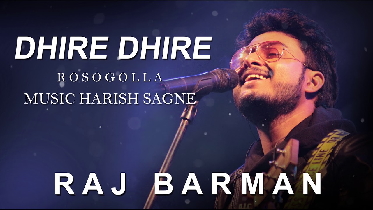 DHIRE DHIRE | Raj Barman | Harish Sagne | Rosogolla