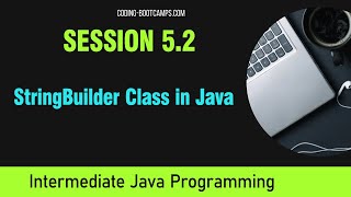 Intermediate Java Programming: Session 5.2 - StringBuilder Class