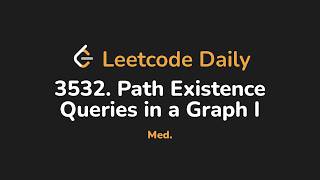 3532. Path Existence Queries in a Graph I | Leetcode Daily - Python