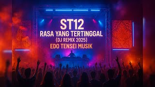 ST12 – Rasa Yang Tertinggal (DJ Remix Dangdut Koplo Full Bass 2025) 🔥 Remix Viral | Edo Tensei Musik